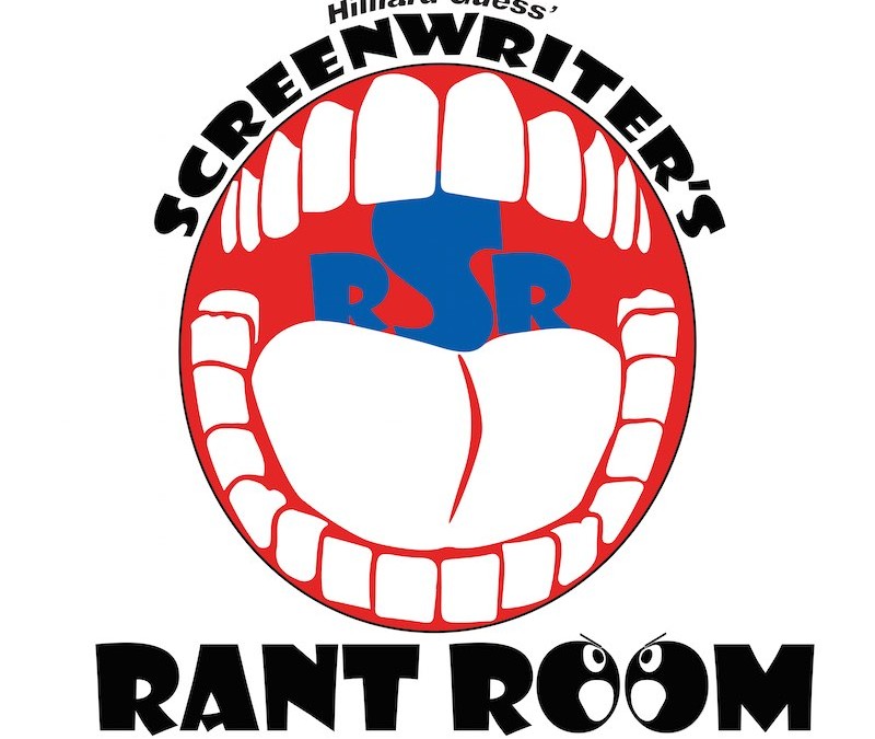 Screenwriter’s Rant Room