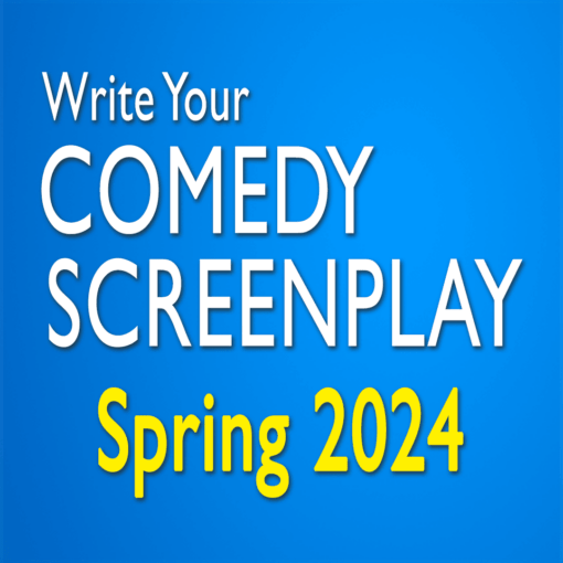 Write Your Comedy Screenplay - March 23, 30, April 6, 13, 20 from 10 am to 12 noon Pacific